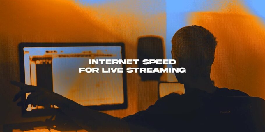 What is the minimum Internet speed need for live streaming?