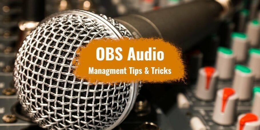 OBS audio Management tips and tricks
