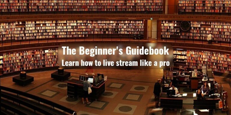 The Beginner's Guidebook to Live stream like a Pro
