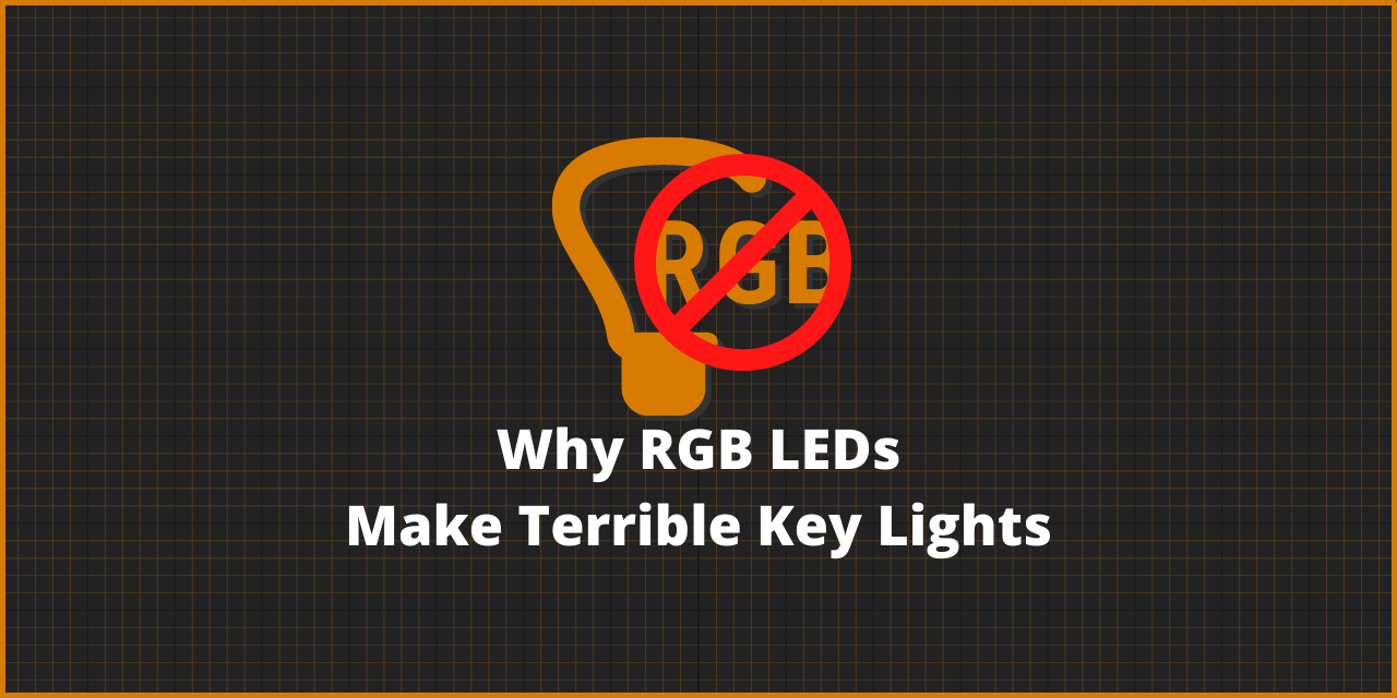 Why RGB LEDs are Terrible as key lights