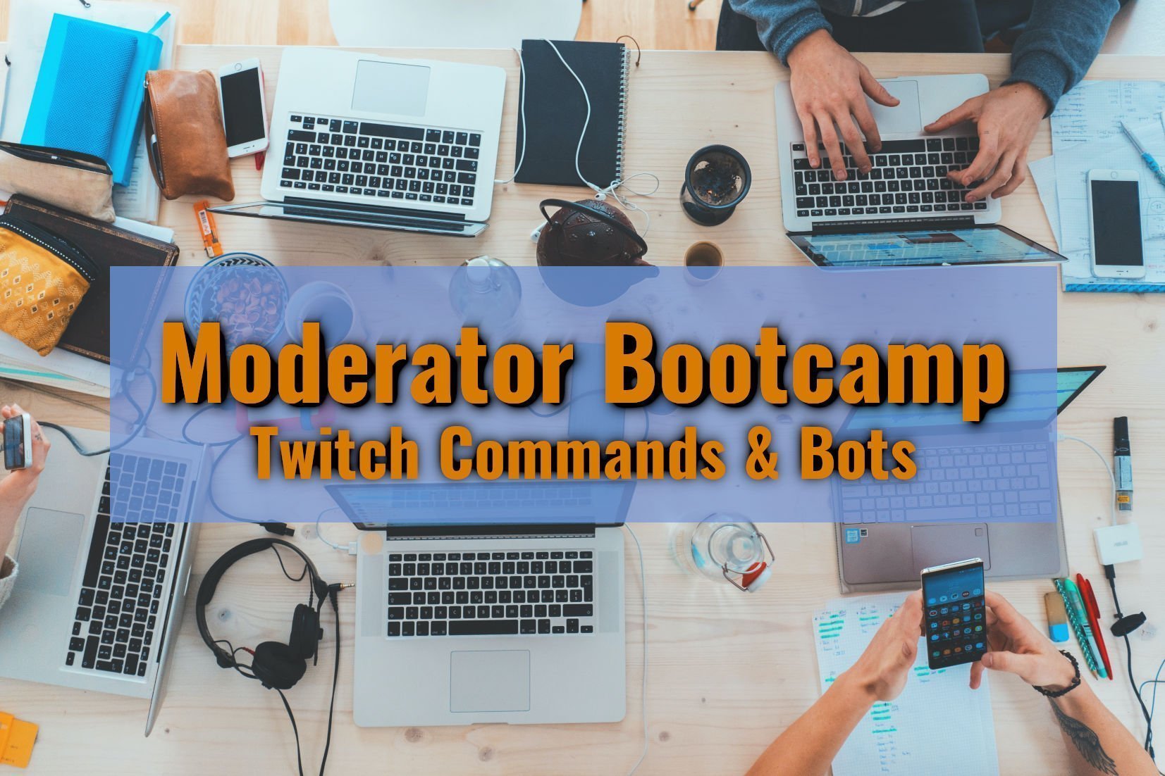 Welcome To Moderator Bootcamp Twitch Commands Bots