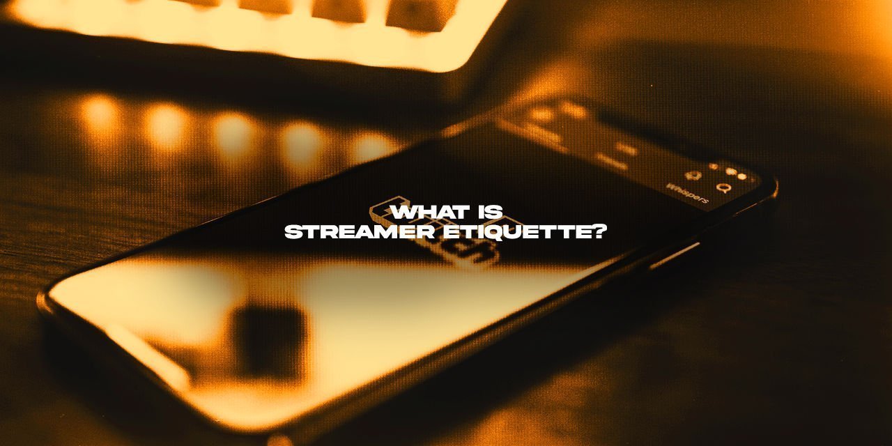 Streamer Etiquette Explained – 6 Core Rules to Earn Respect