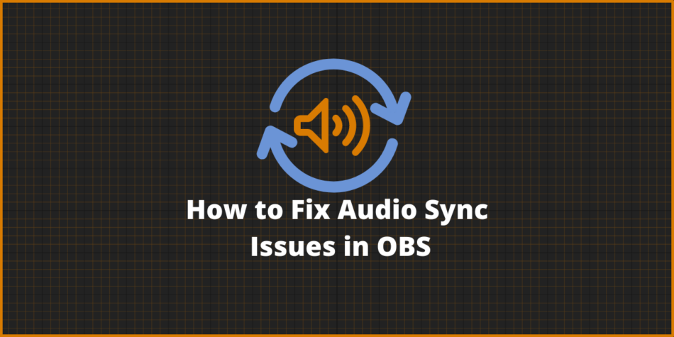 How to fix Audio Sync issues in OBS