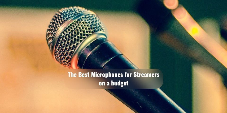 3 of the Best Microphones for streamers on a budget