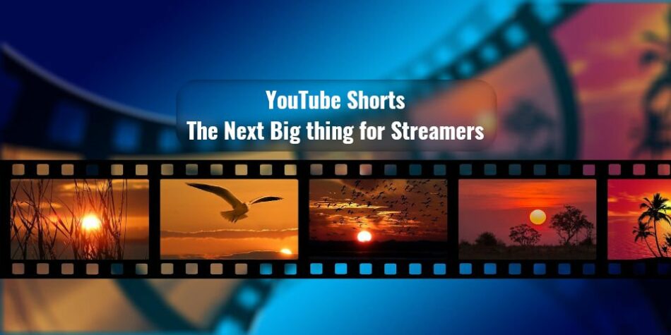 YouTube Shorts - The Next big thing for Streamers.
