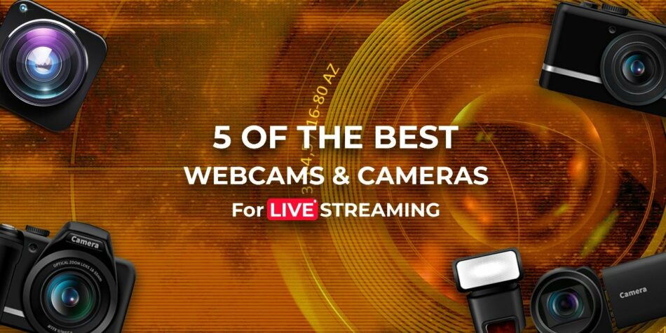 Best Cameras and Webcams for live Streaming