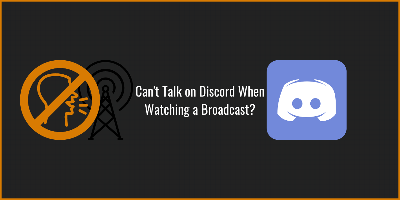 Can’t Talk On Discord When Watching a Broadcast?