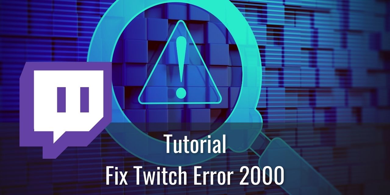 Fix Twitch Error 2000
