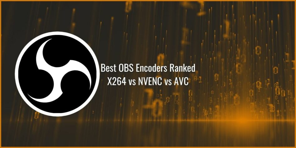 Best OBS Encoders Ranked