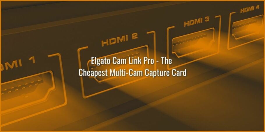 Elgato Cam Link Pro - The Cheapest Multi-cam capture card