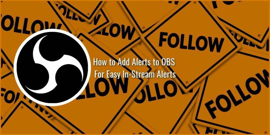 How to add alerts to OBS for Easy in-stream alerts