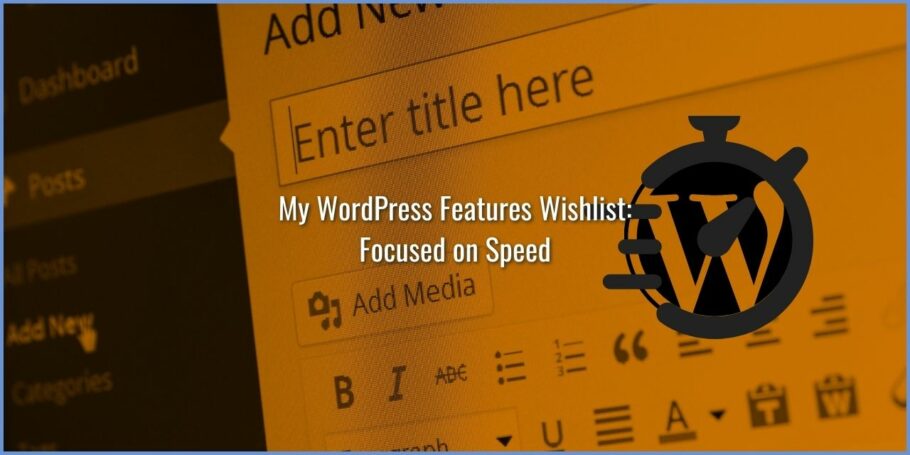 My WordPress Features Wishlist Focused on Speed