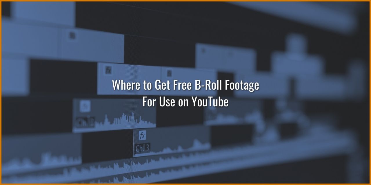 Where to Get Free B-Roll Footage for YouTube Videos
