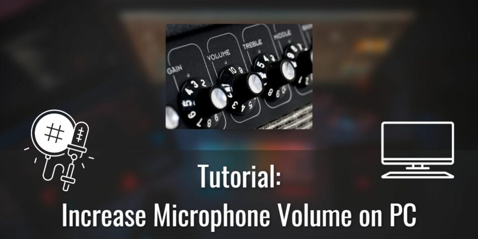 How to Increase Microphone Volume on PC