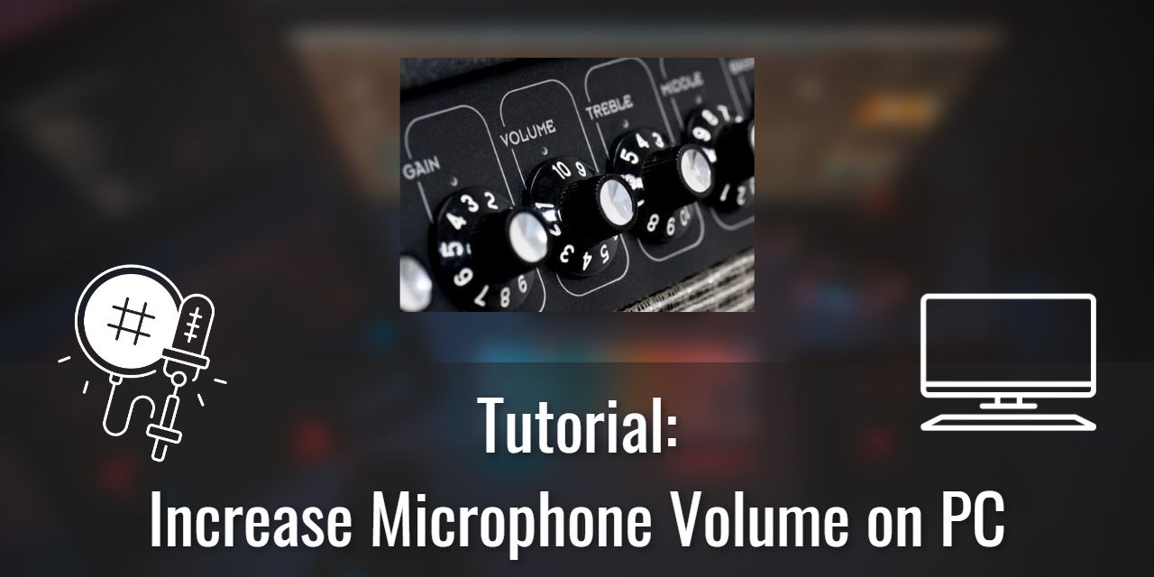 How to Increase Microphone Volume on a PC