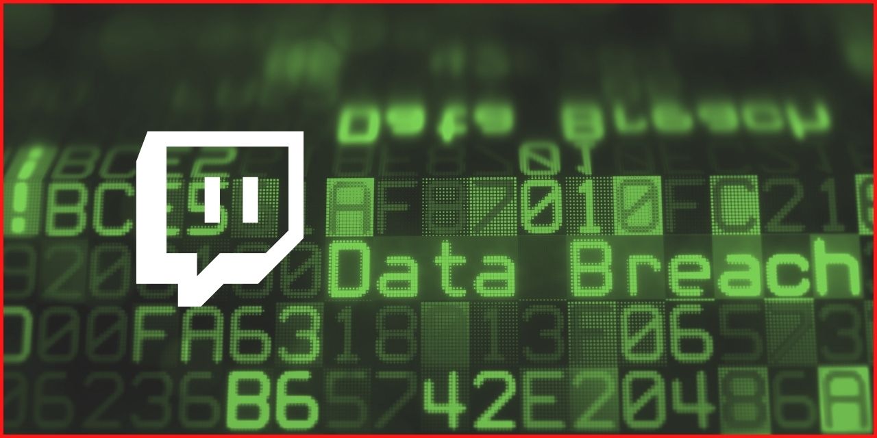 Twitch Data Breach 2021 – Change Your Login Credentials ASAP