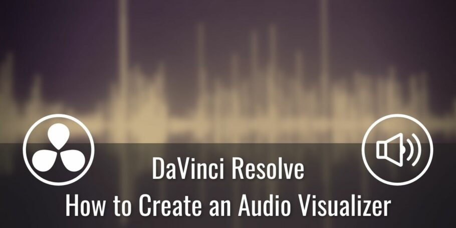How to Create an Audio Visualizer in DaVinci Resolve