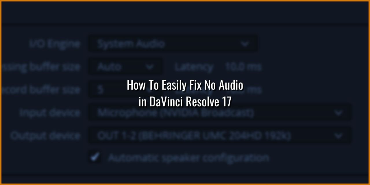 How to Easily fix No Audio in DaVinci Resolve 17