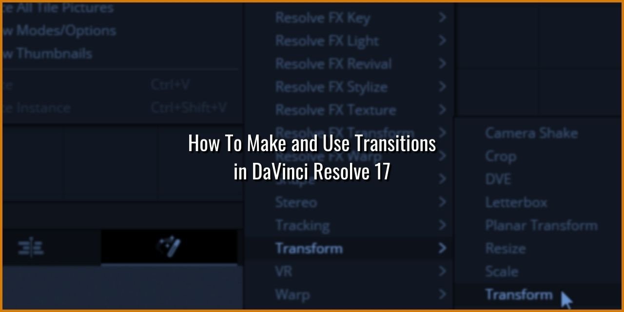 How to Make and Use Transitions in DaVinci Resolve 17