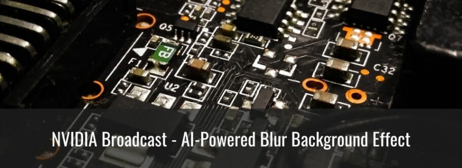 NVIDIA Broadcast AI Powered Background blur
