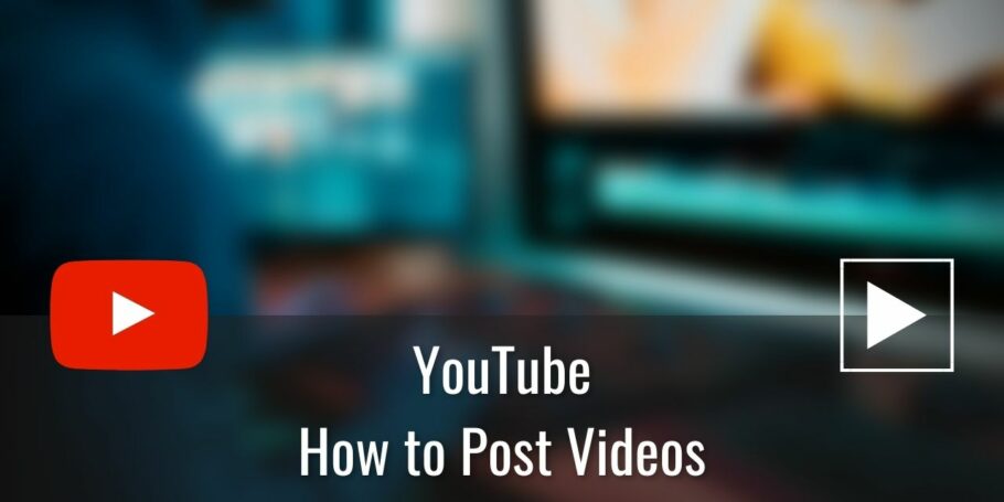 How to Post Videos on YouTube