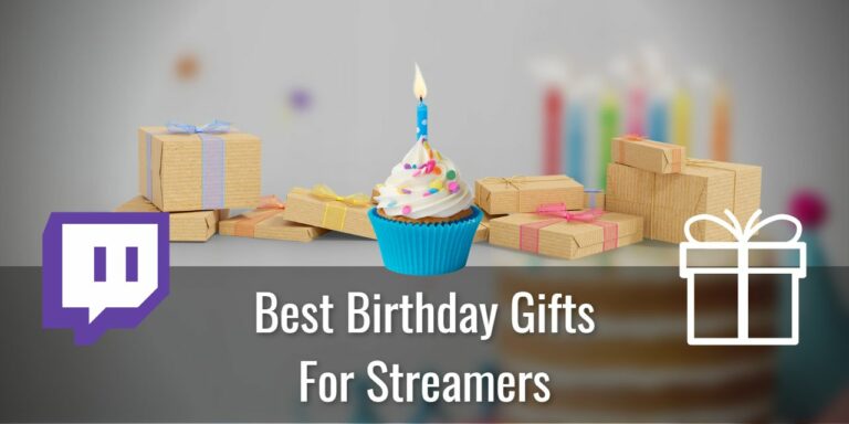 Best Birthday Gifts for Streamers