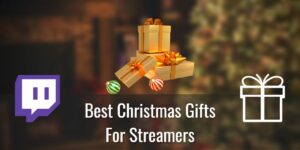 Best Christmas Gifts for Streamers