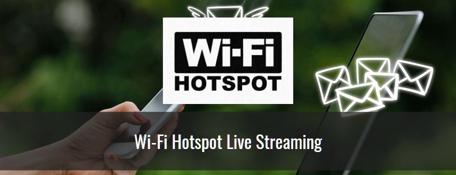 Wi-Fi Hotspot Live Streaming